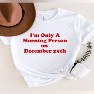 Morning Person on December 25th Tee